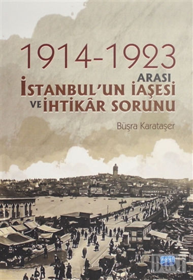 1914-1923 Arası İstanbul'un İaşesi ve İhtikar Sorunu